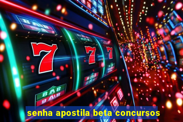 senha apostila beta concursos